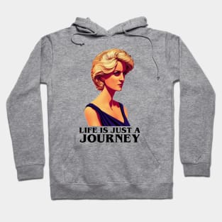 Life is Just a Journey - White - Quote - Princess Diana Hoodie